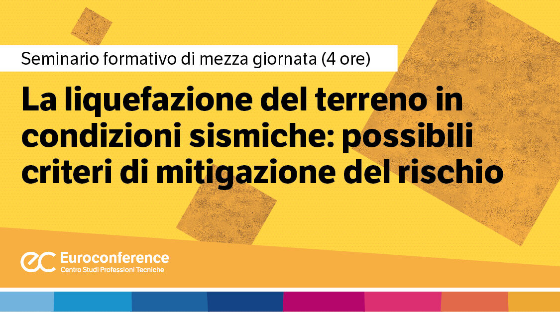 Immagine La liquefazione del terreno in condizioni sismiche: possibili criteri di mitigazione del rischio| Euroconference | Euroconference